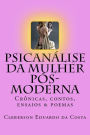 Psicanalise da Mulher Pos-moderna: Cronicas, contos, ensaios e poemas