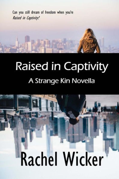 Raised in Captivity: A Strange Kin Novella