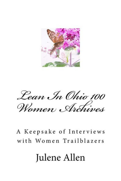 Lean In Ohio 100 Women Archives: A Keepsake of Interviews with Women Trailblazers