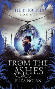 Title: From the Ashes, Author: Eliza Nolan