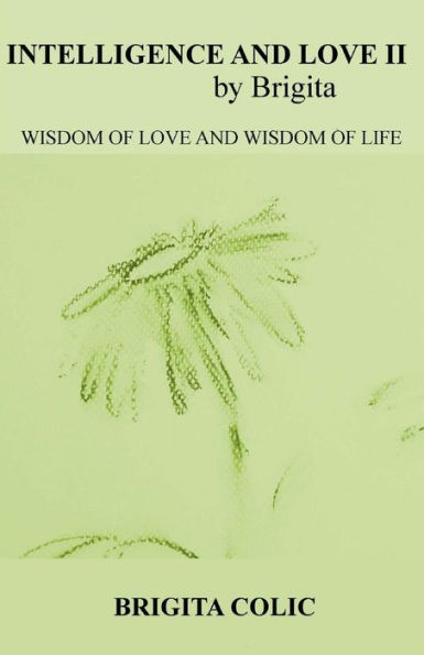 Intelligence and Love by Brigita II: Wisdom of Love and Wisdom of Life