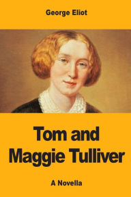 Title: Tom and Maggie Tulliver, Author: George Eliot