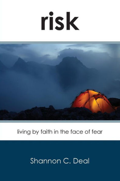 Risk: Living by Faith in the Face of Fear