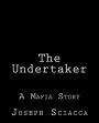 The Undertaker: A Mafia Story