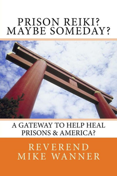 Prison Reiki? Maybe Someday?: A Gateway To Help Heal Prisons & America?
