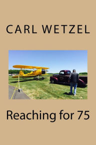 Title: Reaching for 75, Author: Carl Wetzel