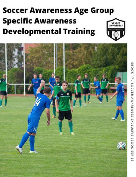 Soccer Awareness Age Group Specific Awareness Developmental Training