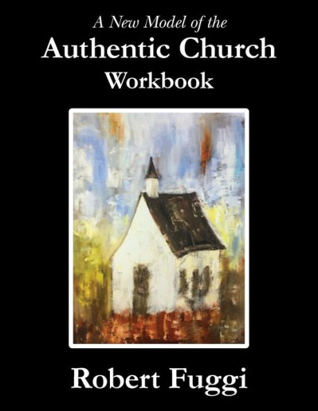 A New Model of the Authentic Church Workbook