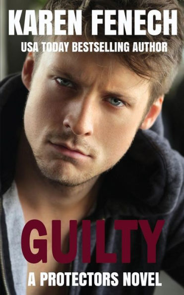 GUILTY (The Protectors Series -- Book Five)