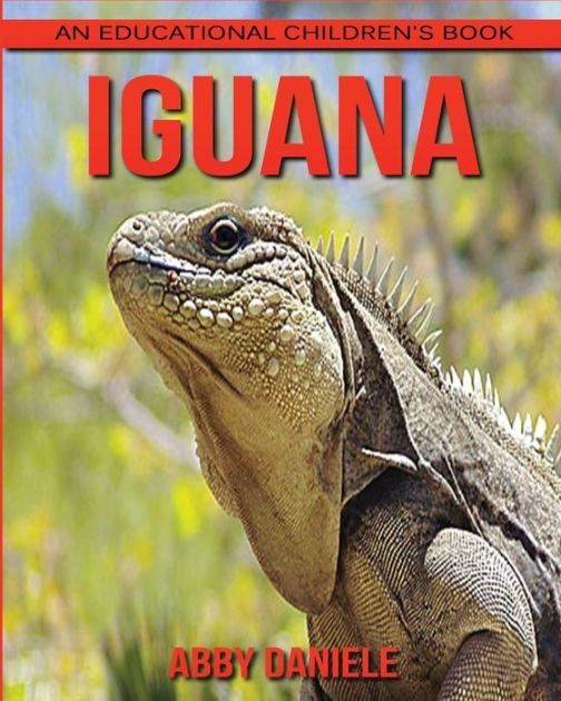 Iguana! An Educational Children's Book about Iguana with Fun Facts ...