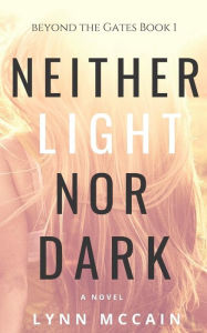 Title: Neither Light Nor Dark: Destiny Awaits, Author: Lynn McCain