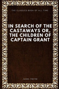 In Search of the Castaways; Or, The Children of Captain Grant