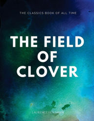 Title: The Field of Clover, Author: Laurence Housman