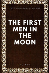 Title: The First Men in the Moon, Author: H. G. Wells