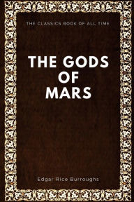 Title: The Gods of Mars, Author: Edgar Rice Burroughs