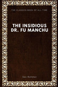 Title: The Insidious Dr. Fu-Manchu, Author: Sax Rohmer