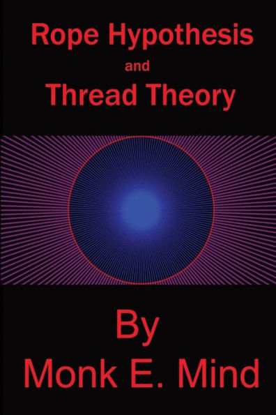 Rope Hypothesis and Thread Theory: Vol. I