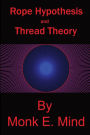 Rope Hypothesis and Thread Theory: Vol. I