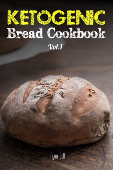 Ketogenic Bread Cookbook: 30 Gluten Free Low-Carb Easy Recipes That is Perfect For Paleo Diet & Ketogenic Diet: Pancakes, Bread-sticks, Bread, Pizza Crust, Biscuits and Crackers