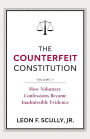 The Counterfeit Constitution II: How Voluntary Confessions Became Inadmissible Evidence