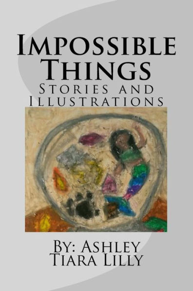 Impossible Things: Stories and Illustrations