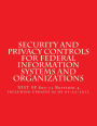 Security and Privacy Controls for Federal Information Systems and Organizations: NIST SP 800-53 Revision 4 including updates as of 01-22-2015