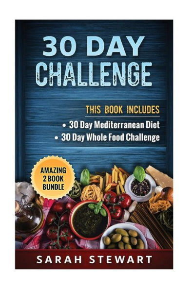 30 Day Challenge: 30 Day Mediterranean Diet, 30 Day Whole Food Challenge