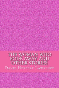 The woman who rode away and other stories