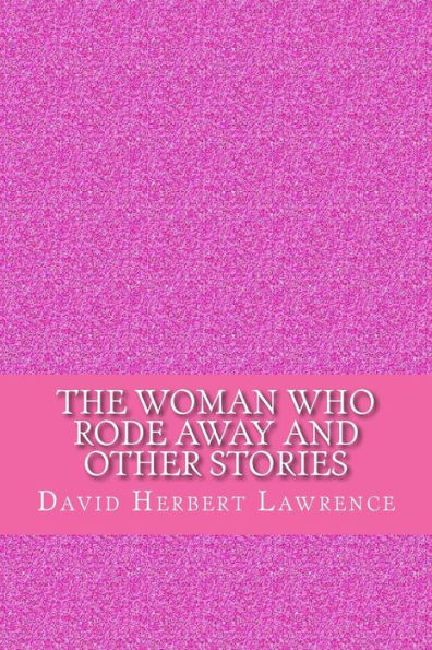 The woman who rode away and other stories