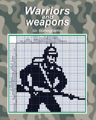 Title: Warriors and weapons - 50 nonograms, Author: Vadim Teriokhin