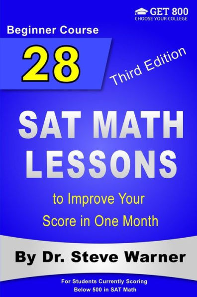 28 SAT Math Lessons to Improve Your Score in One Month - Beginner Course: For Students Currently Scoring Below 500 in SAT Math