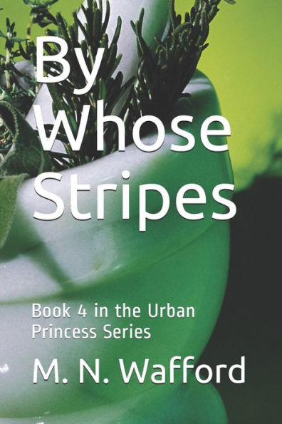 By Whose Stripes: Book 4 in the Urban Princess Series