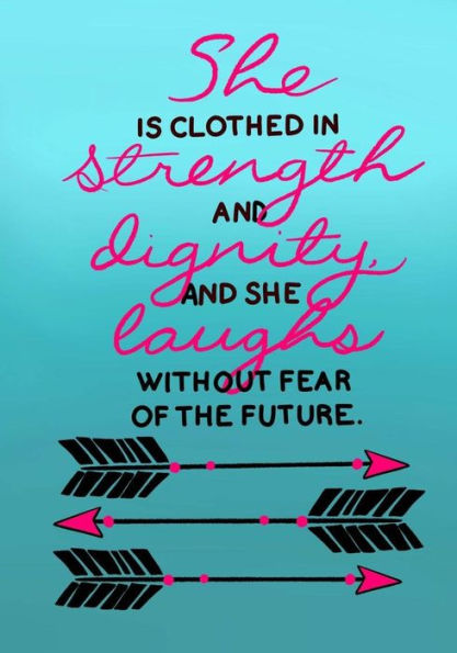 She Is Clothed In Strength and Dignity and She Laughs Without Fear Of The Future: Christian Journal/Notebook For Girls/Women;100 7x10