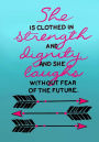 She Is Clothed In Strength and Dignity and She Laughs Without Fear Of The Future: Christian Journal/Notebook For Girls/Women;100 7x10