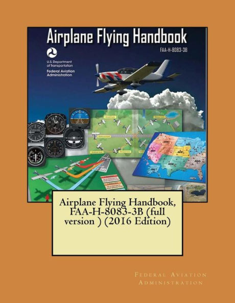 Airplane Flying Handbook, FAA-H-8083-3B (full version ) (2016 Edition)( NOT in COLOR )