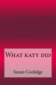 Title: What katy did, Author: Susan Coolidge