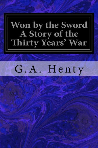 Won by the Sword A Story of Thirty Years' War