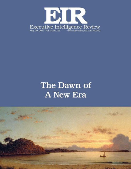 The Dawn of A New Era: Executive Intelligence Review; Volume 44, Issue 21