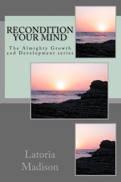 Recondition Your Mind: The Almighty Growth and Development series