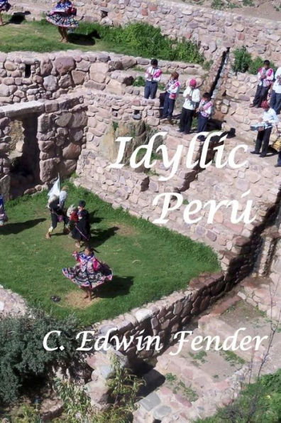 Idyllic Perú: An Adventure Memoir