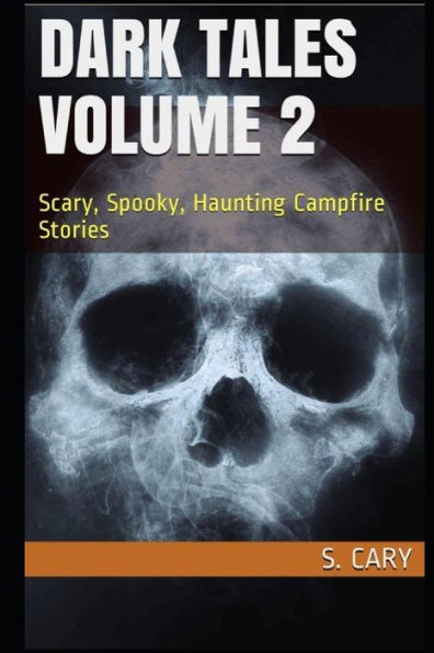 Dark Tales Volume 2: Scary, Spooky, Haunting Campfire Stories
