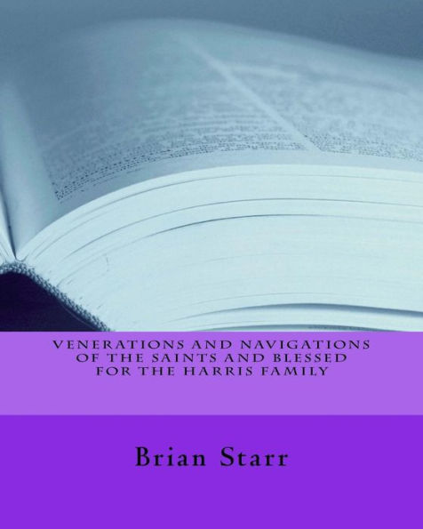 Venerations and Navigations of the Saints and Blessed for the Harris Family