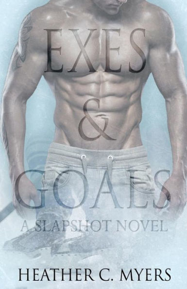 Exes & Goals: Book 1 in The Slapshot Trilogy