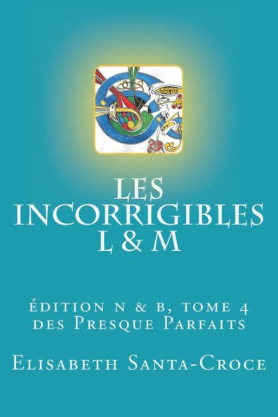 Les Incorrigibles L & M (n&b) tome 4: ï¿½dition noir et blanc t. 4