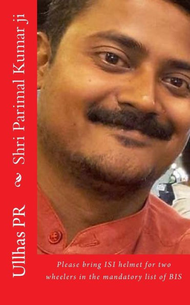 Shri Parimal Kumar ji: Bring ISI helmet in the mandatory list of BIS