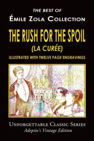 Title: Émile Zola Collection - The Rush For The Spoil (La Curée), Author: George Moore