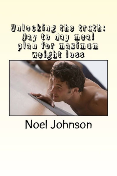 unlocking the truth: Day to day meal plan for maximum weight loss