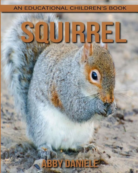 Squirrel! An Educational Children's Book about Squirrel with Fun Facts ...