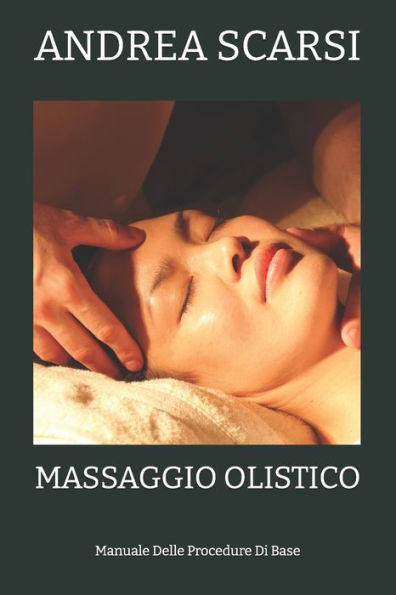 Massaggio Olistico: Manuale Delle Procedure Di Base
