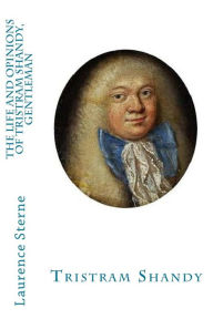 Title: The Life and Opinions of Tristram Shandy, Gentleman, Author: Laurence Sterne